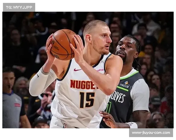 森林狼逆转掘金战术解析：戈贝尔单防约基奇与车轮消耗策略